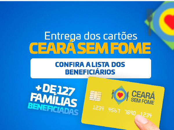 ENTREGA DOS CARTÕES CEARÁ SEM FOME 2024